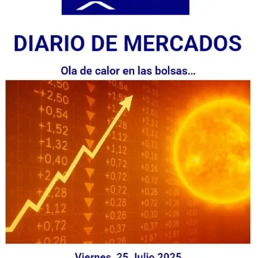 PODCAST en abierto DIARIO DE MERCADOS Viernes 25 Julio 2025