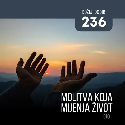 236 BD - Molitva koja mijenja život - dio I