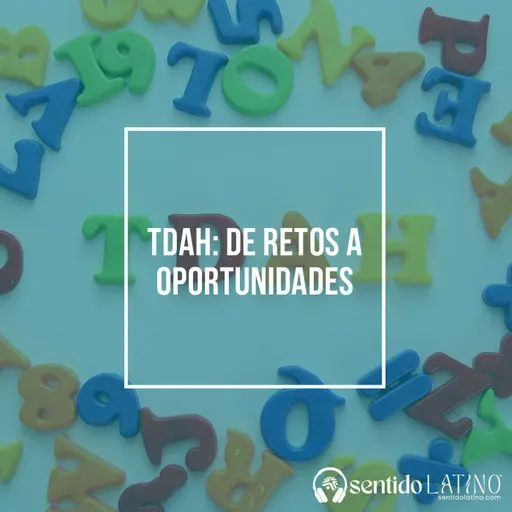 TDAH: De retos a oportunidades