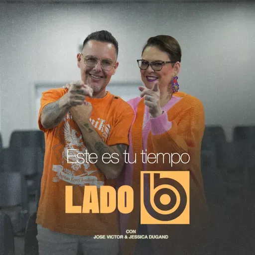 Este es tu tiempo | Lado B con José Víctor y Jessica Dugand