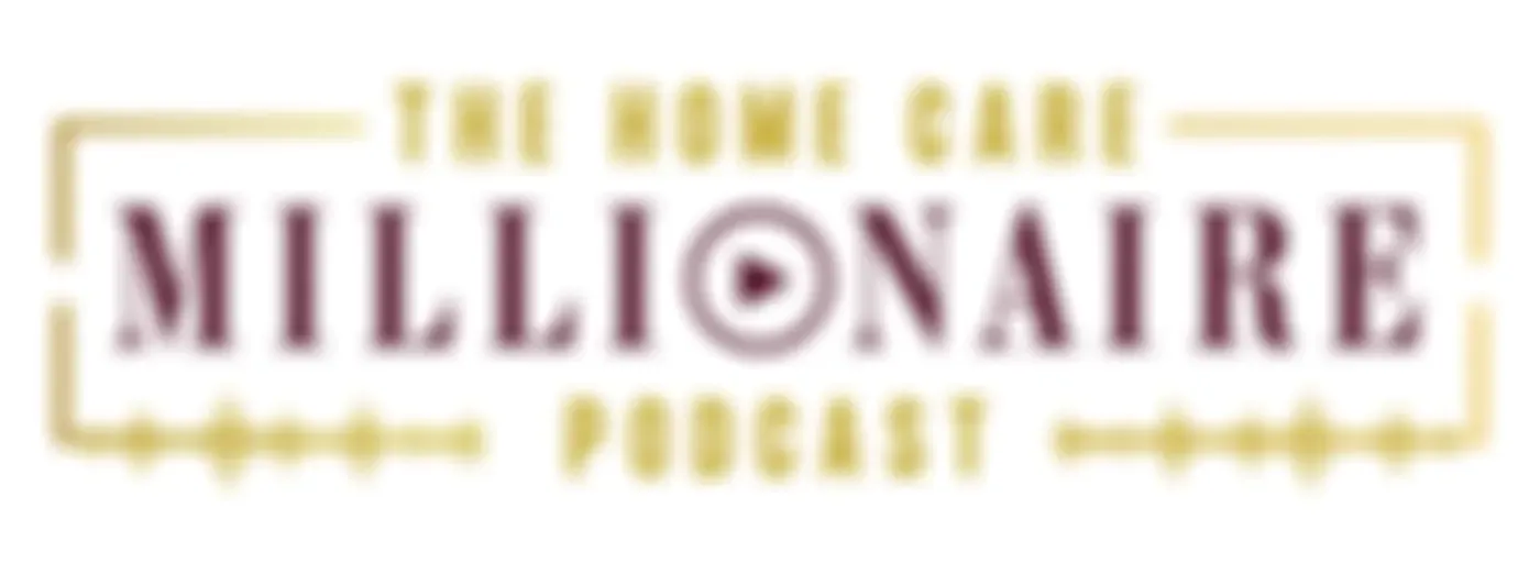 The Homecare Millionaire Podcast