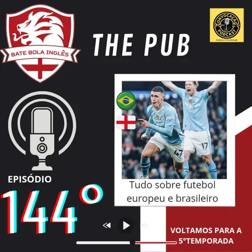 🎙️ EPISÓDIO 144 NO AR - ATUALIZAÇÕES DA EFL, OPINIÕES DA CONVOCAÇÃO É MUITO MAIS
