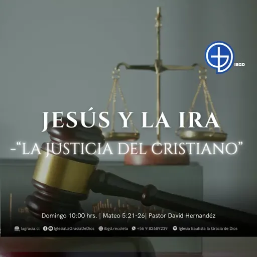 Jesús y la Ira – “La Justicia del Cristiano” Mateo 5:21-26 | Primer Culto | Audio Domingo 15 Junio 2025