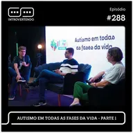 #288 - Autismo em Todas as Fases da Vida - parte 1