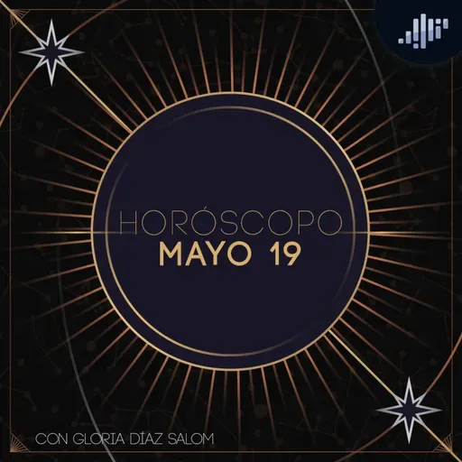 Horóscopo del día | 19 de mayo de 2025