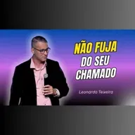 NÃO FUJA do seu chamado - Pr. Leonardo Teixeira
