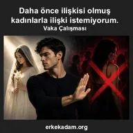 Daha önce ilişkisi olan kadınla ilişki istemiyorum - Vaka çalışması