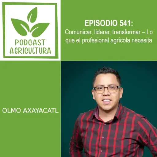 541 Comunicar, liderar, transformar – Lo que el profesional agrícola necesita