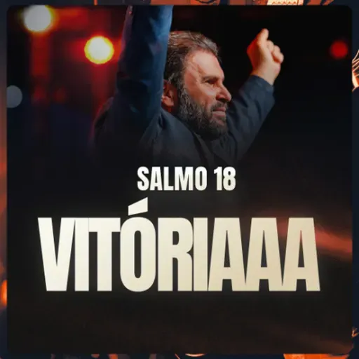 #640 - Salmo 18 - Vitóriaaa! JB Carvalho