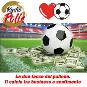 "Le due facce del pallone. Il calcio tra business e sentimento"