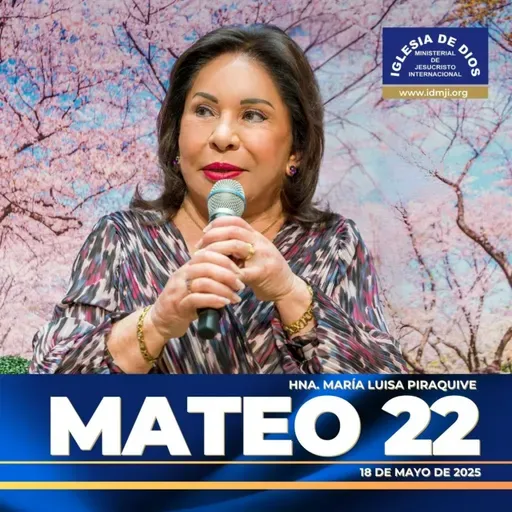 Mateo 22 – Hna. María Luisa Piraquive – 18 mayo 2025 - IDMJI