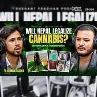 Ep: 586 | Will Nepal Legalize Cannabis? | History, Law & Future Policy | Suman Khadka | Sushant Pradhan Podcast