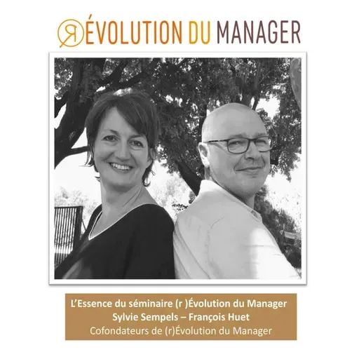 Episode 7 - L'essence du séminaire (r)Évolution du Manager
