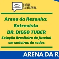 Arena da Resenha #65: Entrevista com DR. DIEGO TUBER, enfermeiro do esporte