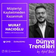 Müşteriyi Kaybetmeden Kazanmak - B2Metric Ceo'su Murat Hacıoğlu