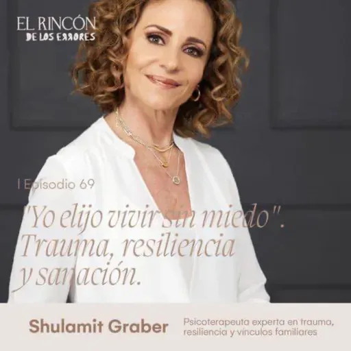 EPISODIOS FAVORITOS | Yo elijo vivir sin miedo - Shulamit Graber