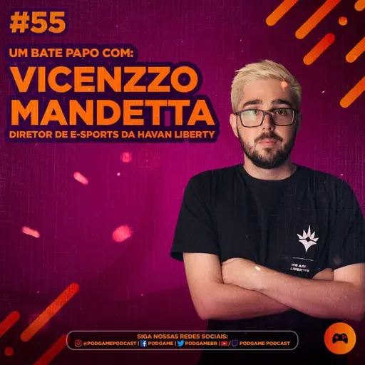 PodGame #55 - Bate Papo com: Vicenzzo Mandetta (Havan Liberty)