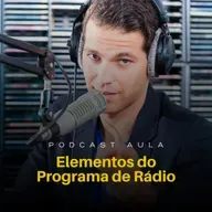 ELEMENTOS DO PROGRAMA DE RÁDIO | Podcast Aulas - Ep.07