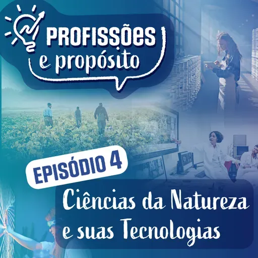 Episódio 4. Ciências da Natureza e suas Tecnologias