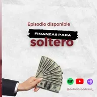 Finanzas para solteros- Episodio 85
