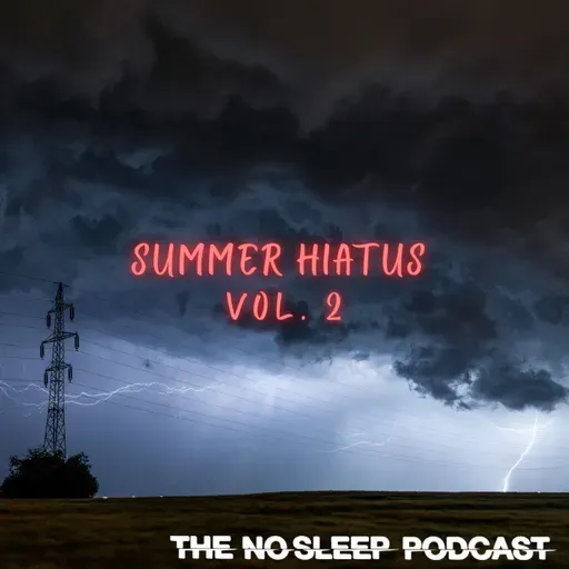 NoSleep Podcast Summer Hiatus 2025 #2