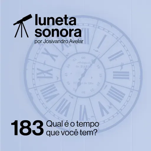 Luneta Sonora 183: Qual é o tempo que você tem?