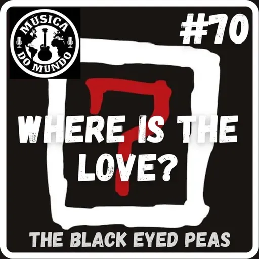 #70 - Where Is The Love? The Black Eyed Peas (feat. Danilo Navarro e The Ed.)