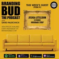 Episode 13: "Branding Bud: The Commercialization of Cannabis" with Joshua Littlejohn, Co-Founder of Highgrade Syrup.