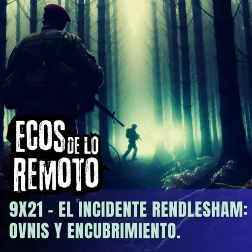 El incidente Rendlesham: Ovnis, encubrimiento y unas extrañas coordenadas - EDLR 9x21 - Episodio exclusivo para mecenas