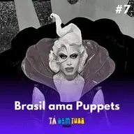 DragRace Brasil #7 - Brasil ama Puppets