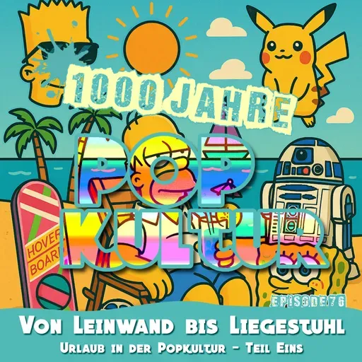 1000 Jahre Popkultur - Episode 76 - Von Leinwand bis Liegestuhl - Urlaub in der Popkultur - Teil 1
