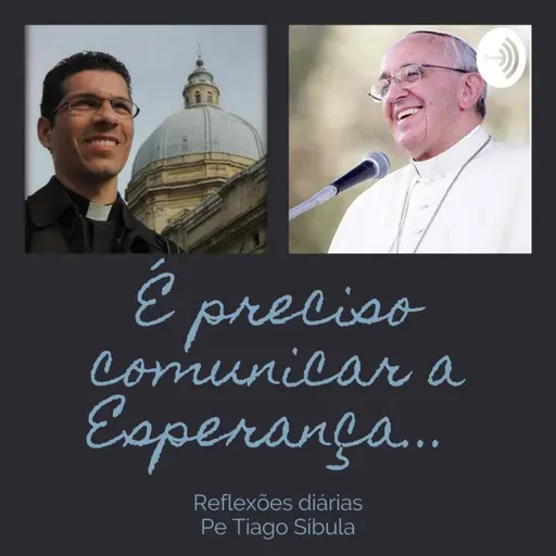 #68 É preciso comunicar a esperança 09.07.20