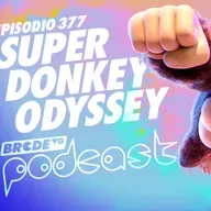 SUPER DONKEY ODYSSEY 🍌 - BRCDEvg Podcast 377