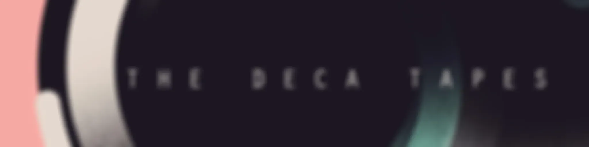 The Deca Tapes