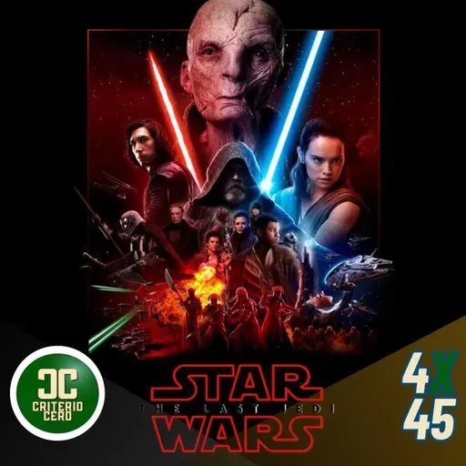 Criterio Cero 4x45 - Star Wars Episodio VIII Los ultimos Jedi (2017)