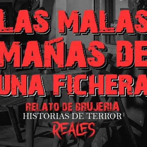 LAS MAÑAS DE UNA FICHERA | RELATO DE BRUJERÍA | Historias de Terror Reales