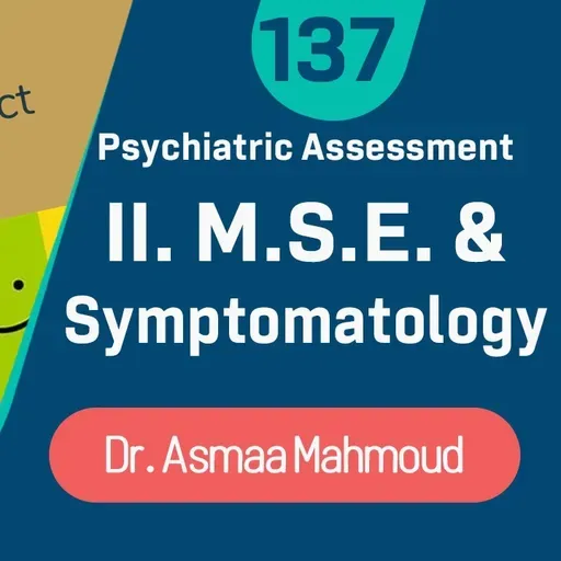 137 Psychiatric AssessmentII. M.S.E. & Symptomatology _ Dr.Asmaa Mahmoud