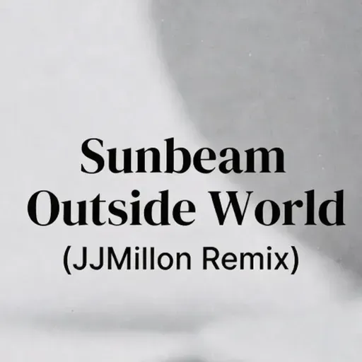 Sunbeam - Outside World (JJMillon REmix)