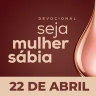 Seja Mulher Sábia - 22/Abr