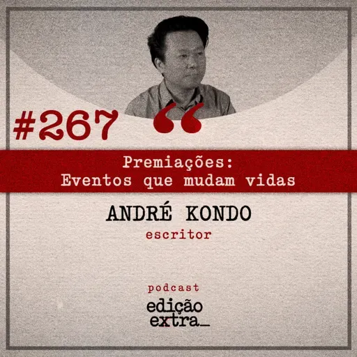 #267 Premiações: Eventos que mudam vidas (André Kondo)