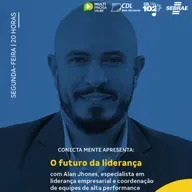O futuro da liderança com Alan Jhones | Conecta Mente #256