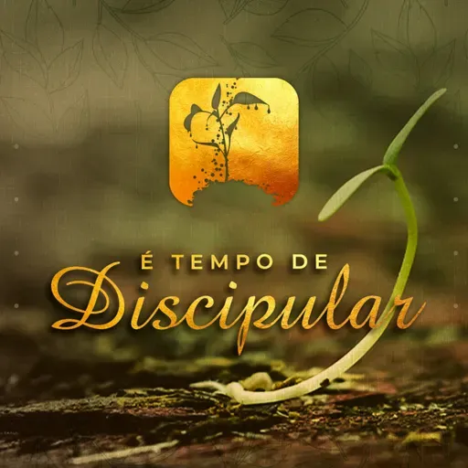 Episódio 267 | É Tempo De Discipular - Pr. Arieuston Gomes