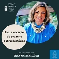Episódio 64: Rio, a vocação do prazer e outras histórias - Rosa Maria Araújo