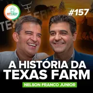 COMO NASCEU A TEXAS FARM? A TRAJETÓRIA DE NELSON FRANCO JR - MF Cast 157