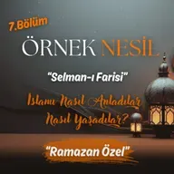 Hakikatin Peşinde Bir Ömür: Selman-ı Farisi | Örnek Nesil B07