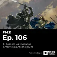 El Foso de los Olvidados | Entrevista a Antonio Runa (La Órbita de Endor) | Ep.106 | FASE24