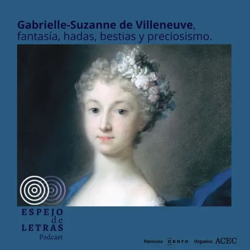 Gabrielle-Suzanne de Villeneuve, fantasía, hadas, bestias y preciosismo.
