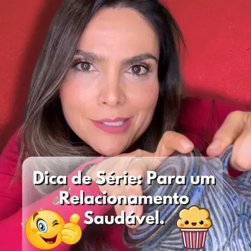 Dica de Série: Para um Relacionamento Saudável.
