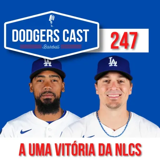 DODGERS CAST – EP 247 – UMA VITÓRIA PARA O NLCS 2025