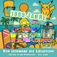 1000 Jahre Popkultur - Episode 76 - Von Leinwand bis Liegestuhl - Urlaub in der Popkultur - Teil 2